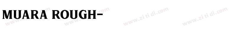 Muara Rough字体转换 Muara Rough字体转换